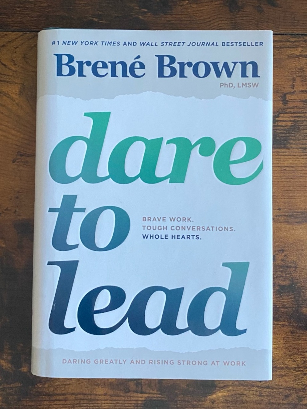 Dare to Lead: Brave Work. Tough Conversations. Whole Hearts. — Brené Brown